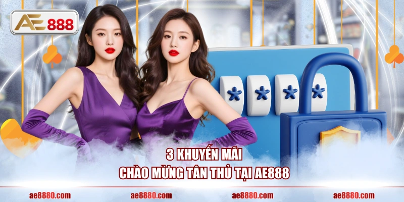 3 khuyến mãi chào mừng tân thủ tại AE888