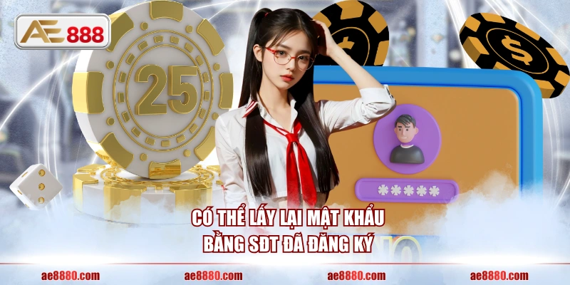 Có thể lấy lại mật khẩu bằng SĐT đã đăng ký