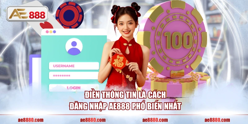 Điền thông tin là cách đăng nhập AE888 phổ biến nhất