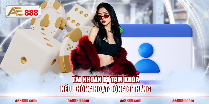 Tài khoản bị tạm khóa nếu không hoạt động 6 tháng