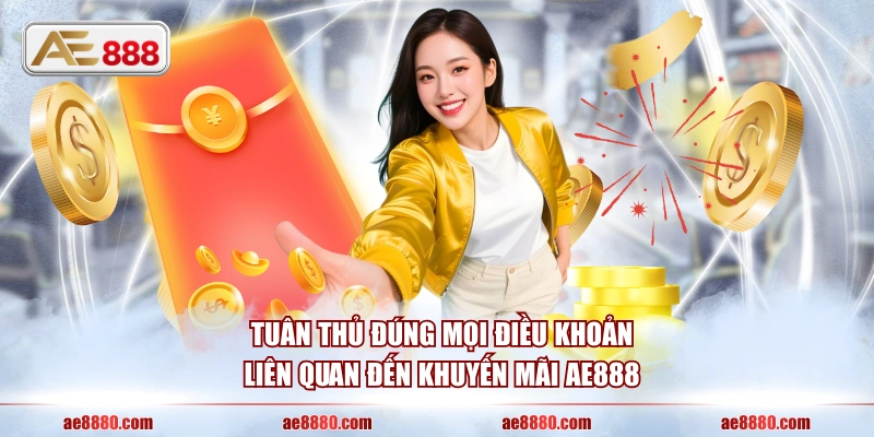 Tuân thủ đúng mọi điều khoản liên quan đến khuyến mãi AE888